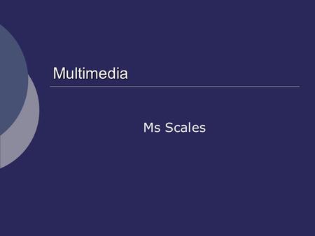 Multimedia Ms Scales.
