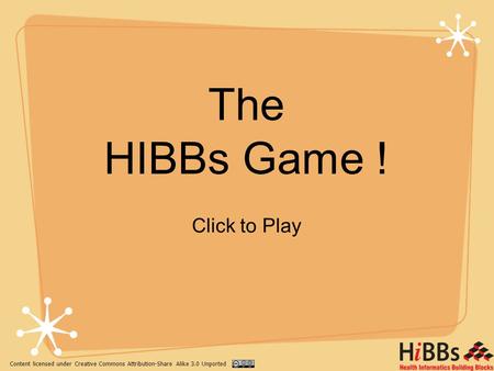 The HIBBs Game ! Click to Play Content licensed under Creative Commons Attribution-Share Alike 3.0 Unported.