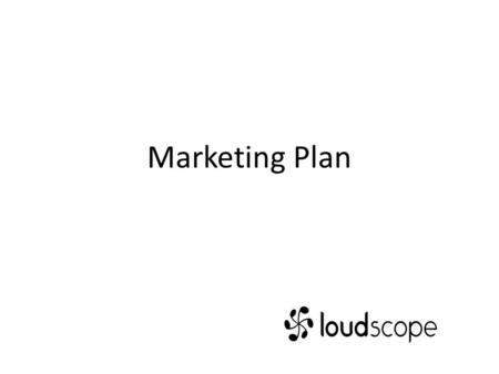 Marketing Plan. Market Research & Test Plan Gruop / profile# of persons Goal of contact How (interview, survey...) Ready by End-customers Thousand of.