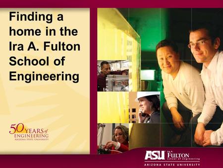 Finding a home in the Ira A. Fulton School of Engineering.