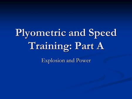 Plyometric and Speed Training: Part A