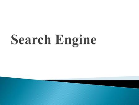  Search engines are programs that search documents for specified keywords and returns a list of the documents where the keywords were found.  A search.
