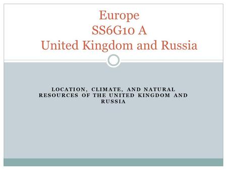 Europe SS6G10 A United Kingdom and Russia