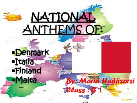 By: Maria Hadjizorzi Class : B ΄1. National Anthem history A national anthem is a generally patriotic musical composition that evokes and eulogizes the.