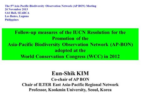 Follow-up measures of the IUCN Resolution for the Promotion of the Asia-Pacific Biodiversity Observation Network (AP-BON) adopted at the World Conservation.