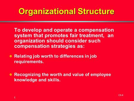 Ch 4 1 To develop and operate a compensation system that promotes fair treatment, an organization should consider such compensation strategies as: l Relating.