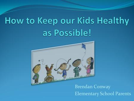 Brendan Conway Elementary School Parents Nutrition!