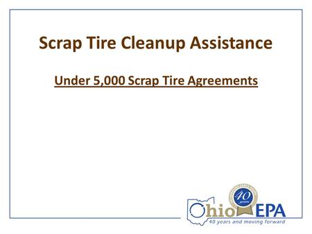 Scrap Tire Cleanup Assistance Under 5,000 Scrap Tire Agreements.