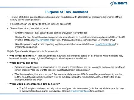 Purpose of This Document This set of slides is intended to provide community foundations with a template for presenting the findings of their activity-based.