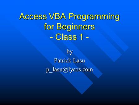 Access VBA Programming for Beginners - Class 1 - by Patrick Lasu