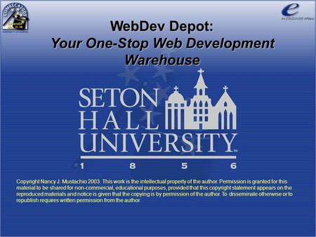 WebDev Depot: Your One-Stop Web Development Warehouse Copyright Nancy J. Mustachio 2003. This work is the intellectual property of the author. Permission.