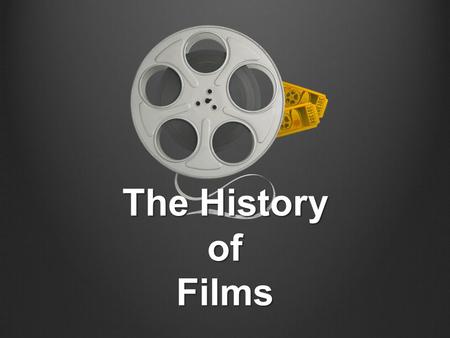 The History of Films.