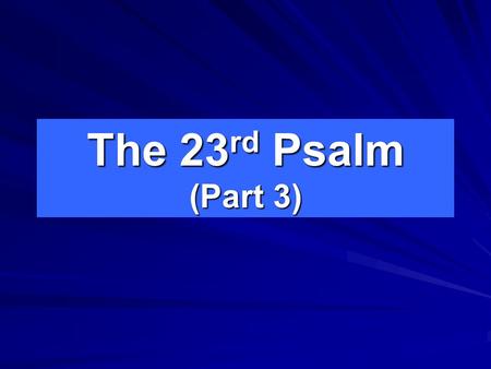 1/16/2011 am The 23rd Psalm (Part 3) Micky Galloway.
