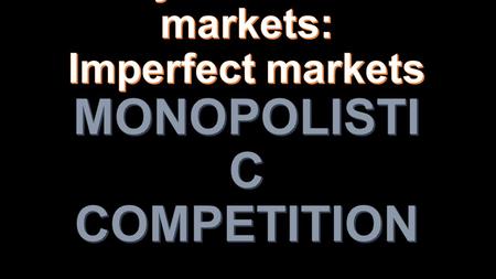 Monopolistic competition: market structure in which many sellers each produce similar, but slightly differentiated, products. Much of the world’s output.