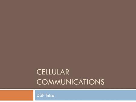 CELLULAR COMMUNICATIONS DSP Intro. Signals: quantization and sampling.