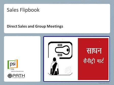 Sales Flipbook Direct Sales and Group Meetings Photo credit: PATH/