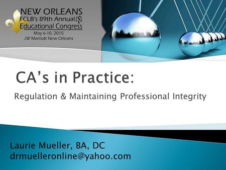 Regulation & Maintaining Professional Integrity Laurie Mueller, BA, DC