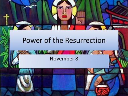 Power of the Resurrection November 8. Think About It When was a time you told a true story that other people found hard to believe? Today we look at some.