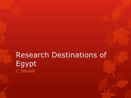 Research Destinations of Egypt C. Mitchell. Sharm El Sheikh  Diverse marine life and hundreds of Red Sea coral reef sites make Sharm El Sheikh a magnet.