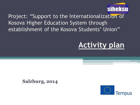 Project: “Support to the Internationalization of Kosova Higher Education System through establishment of the Kosova Students’ Union” Project: “Support.