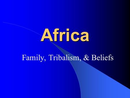 Family, Tribalism, & Beliefs