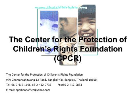 The Center for the Protection of Children’s Rights Foundation (CPCR) The Center for the Protection of Children ’ s Rights Foundation 979 Chanransanitwong.