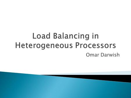 Omar Darwish.  Load balancing is the process of improving the performance of a parallel and distributed system through a redistribution of load among.