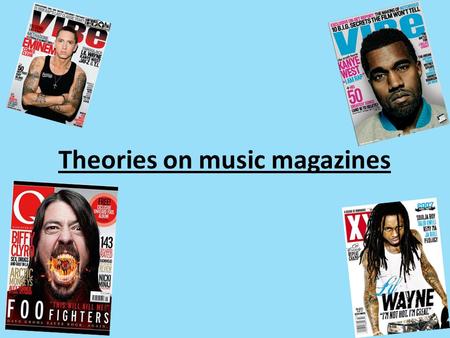 Theories on music magazines. Uses and Gratifications Theory Uses and gratification Uses and gratification theory (UGT) is an approach to understanding.