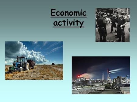 Economic activity.