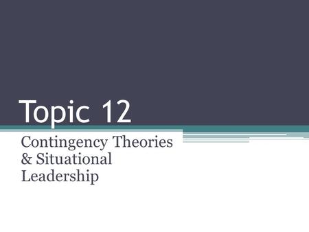 Contingency Theories & Situational Leadership