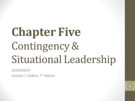 Chapter Five Contingency & Situational Leadership