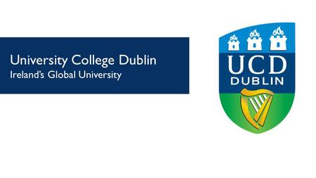 University College Dublin Ireland’s Global University.