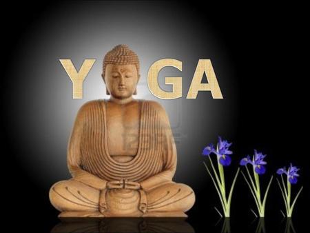 What is YOGA ? A Healthy Mind in a Healthy Body ‘YOGA’ means to unite in Sanskrit.