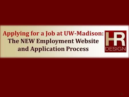 Applying for a Job at UW-Madison: The NEW Employment Website and Application Process 1.