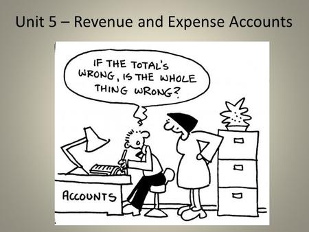 Unit 5 – Revenue and Expense Accounts