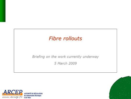 Fibre rollouts Briefing on the work currently underway 5 March 2009.