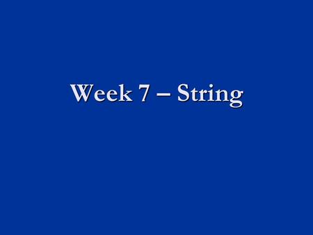 Week 7 – String. Outline Passing Array to Function Print the Array How Arrays are passed in a function call Introduction to Strings String Type Character.