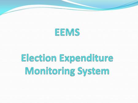 Objectives Monitoring the Account lodged by the candidates so that further actions can be taken. To monitor:- Candidate total expenses Funds given by.