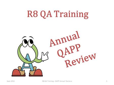 R8 QA Training Annual QAPP Review Sept 20121R8 QA Training - QAPP Annual Reviews.