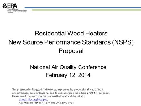 Residential Wood Heaters New Source Performance Standards (NSPS) Proposal National Air Quality Conference February 12, 2014 This presentation is a good.