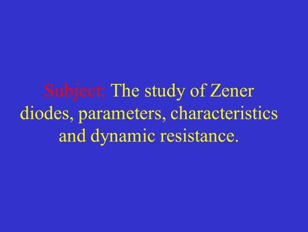 Zener diodes General description: Stabilitron (Zener) diodes are designed to stabilize or reduce voltage. It is a special kind of diode which permits.