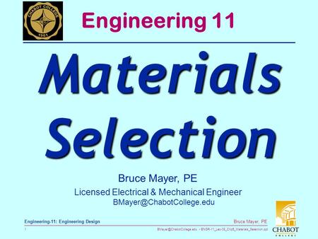 ENGR-11_Lec-08_Chp5_Materials_Selection.ppt 1 Bruce Mayer, PE Engineering-11: Engineering Design Bruce Mayer, PE Licensed Electrical.
