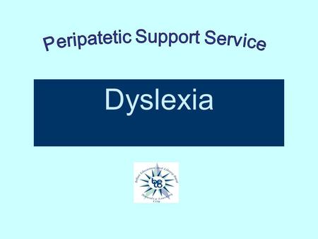 Dyslexia. What is Dyslexia? ‘Dyslexia is best described as a continuum of difficulties in learning to read, spell or write which persist despite appropriate.