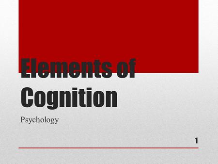 Elements of Cognition Psychology.
