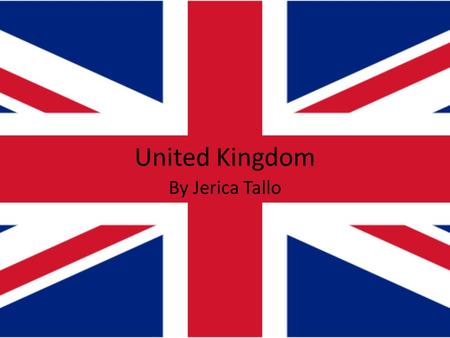 United Kingdom By Jerica Tallo. The United Kingdom is a unitary state governed under a constitutional monarchy and a parliamentary system. Capital city.