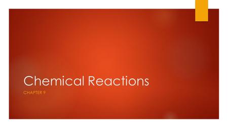 Chemical Reactions Chapter 9.