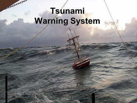 Tsunami Warning System. Tsunami An ocean wave, generated by a submarine event such as an earthquake or volcanic eruption They have enough energy to travel.