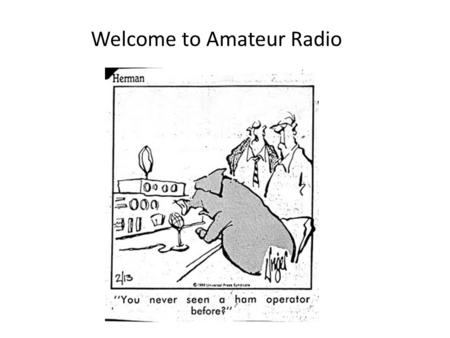 Welcome to Amateur Radio. This is what most people think of when they think of radio! These are broadcast types of radio stations.
