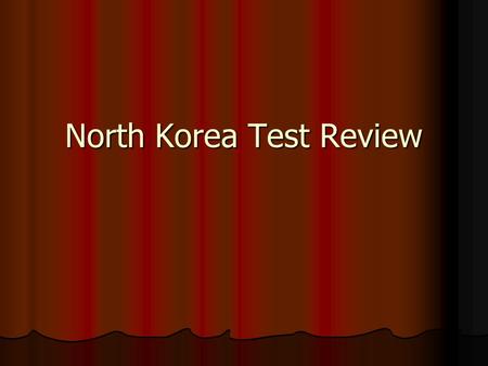 North Korea Test Review. Who have been N.K. tradtional enemy in Asia? Japan since 1900 when they occupied them. Japan since 1900 when they occupied them.