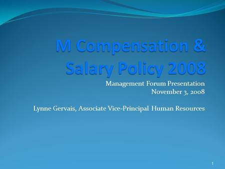 Management Forum Presentation November 3, 2008 Lynne Gervais, Associate Vice-Principal Human Resources 1.